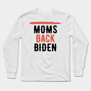 #MomsBackBiden Moms Back Biden Long Sleeve T-Shirt